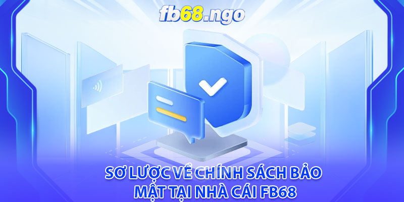 Chính Sách Bảo Mật Fb68: Thông Tin Quan Trọng Dành Cho Hội Viên 1 Sơ lược về chính sách bảo mật tại nhà cái Fb68