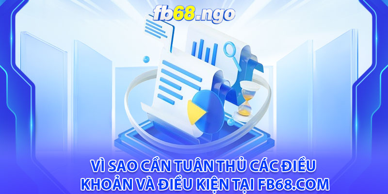 Điều Khoản Và Điều Kiện: Cần Biết Khi Tham Gia Cá Cược Tại Fb68 1 Vi sao can tuan thu cac dieu khoan va dieu kien tai Fb68